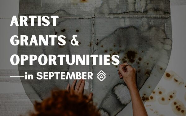 GUIDE: Artist Grants & Opportunities in September 2024