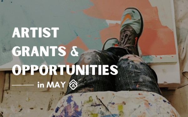 The Best Artist Grants & Opportunities in May 2024