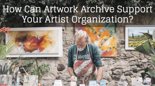 How Can Artwork Archive Support Your Artist Organization?